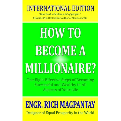 How to Become a Millionaire?: The Eight Effective Steps of Becoming Successful and Wealthy in All Aspects of Your Life