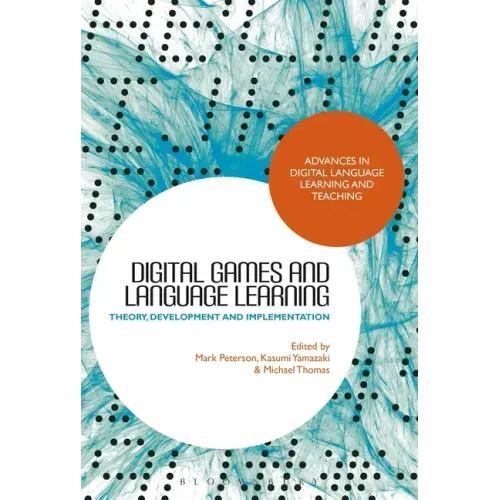 Digital Games and Language Learning: Theory, Development and Implementation