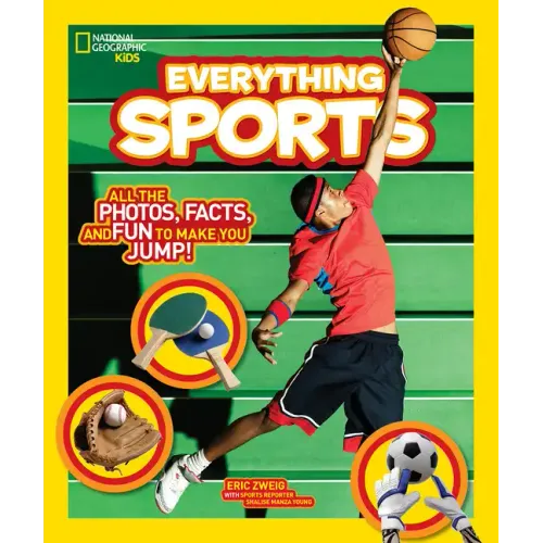 National Geographic Kids Everything Sports: All the Photos, Facts, and Fun to Make You Jump!