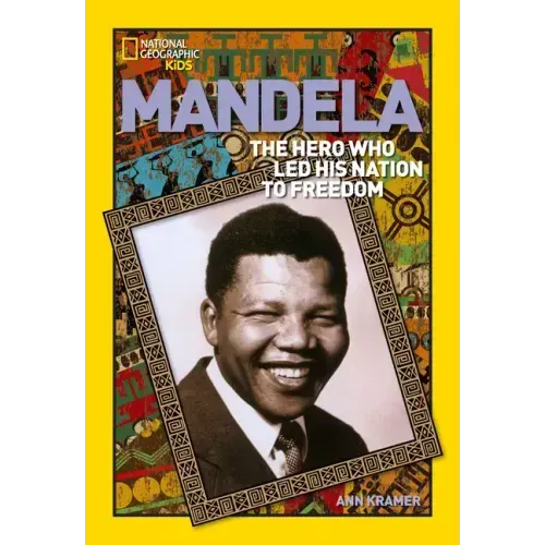 World History Biographies: Mandela: The Hero Who Led His Nation to Freedom