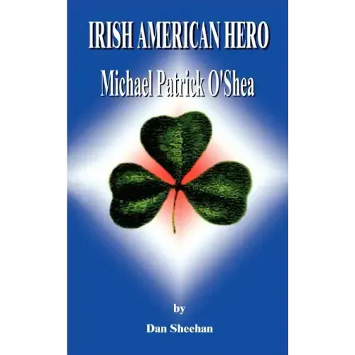 Irish American Hero: Michael Patrick O'Shea