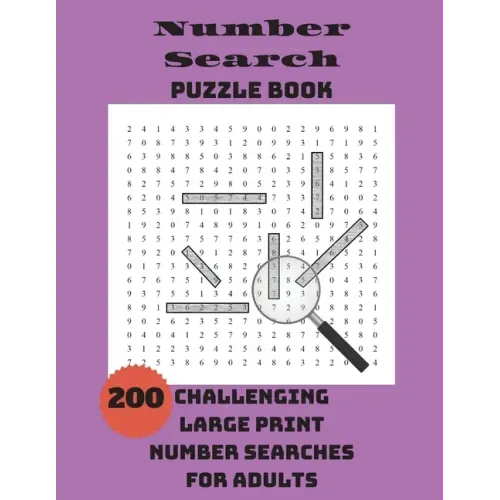 Number Search Puzzle Book: 200 Challenging Large Print Number Searches For Adults