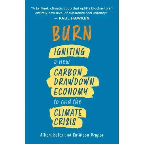 Burn: Igniting a New Carbon Drawdown Economy to End the Climate Crisis
