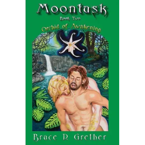 Moontusk: Book 2: Orchid of Awakening: A tale of Sexual and Spiritual discovery