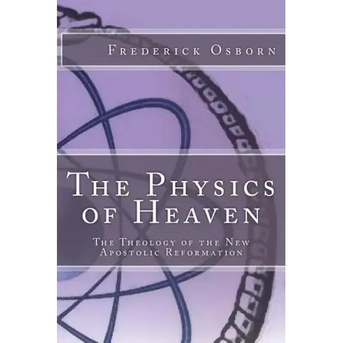 The Physics of Heaven: The Theology of the New Apostolic Reformation