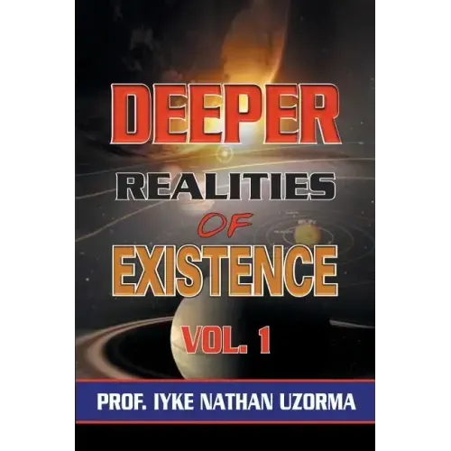 Deeper Realities of Existence: Volume One