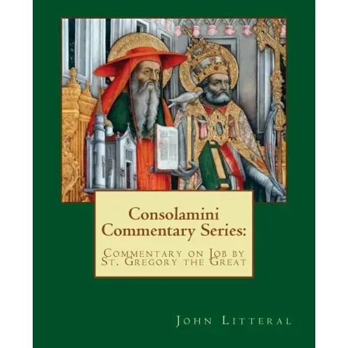 Consolamini Commentary Series: Commentary on Job by St. Gregory the Great