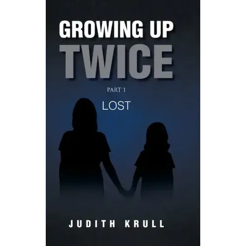 Growing Up Twice: Part 1: Lost