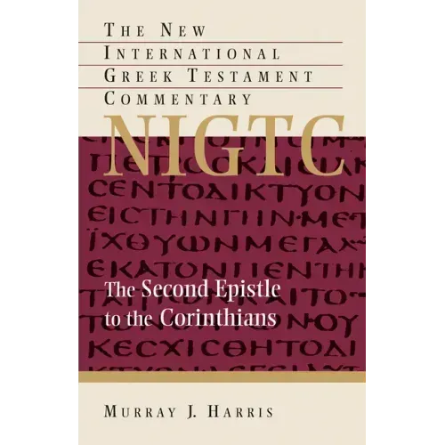 The Second Epistle to the Corinthians: A Commentary on the Greek Text