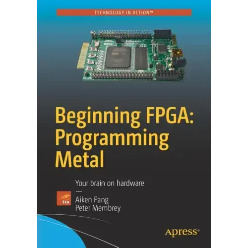 Beginning Fpga: Programming Metal: Your Brain on Hardware