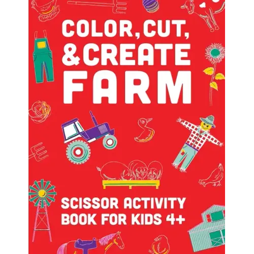 Color, Cut, & Create Farm: Scissor craft activity book for kids
