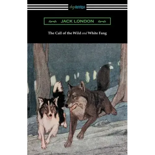 The Call of the Wild and White Fang (Illustrated by Philip R. Goodwin and Charles Livingston Bull)