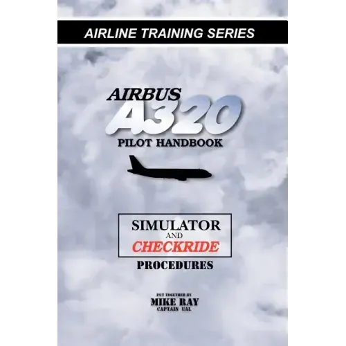 Airbus A320 pilot handbook: Simulator and checkride techniques