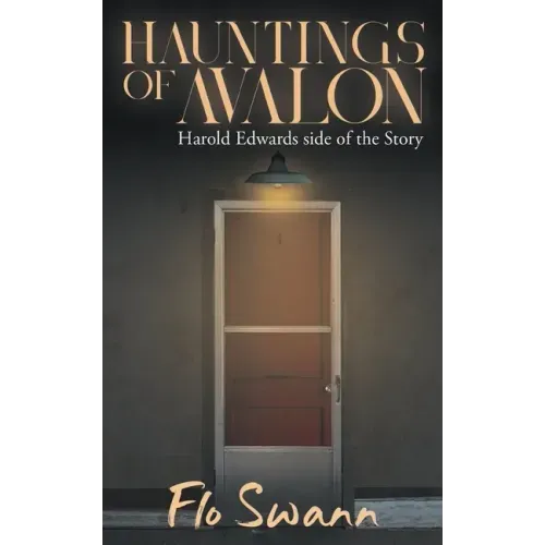 Hauntings of Avalon: Harold Edwards side of the Story