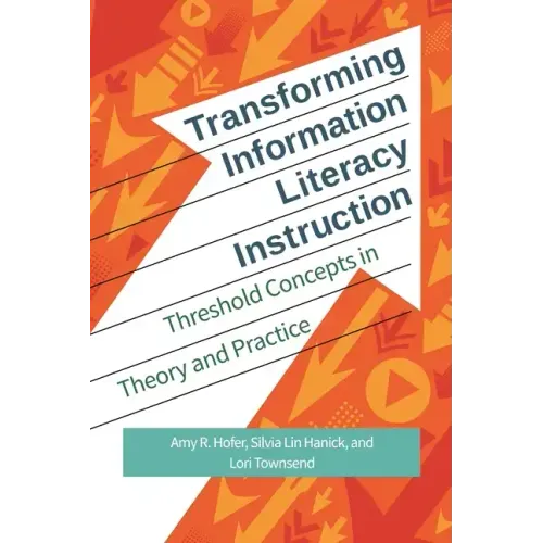 Transforming Information Literacy Instruction: Threshold concepts in theory and practice
