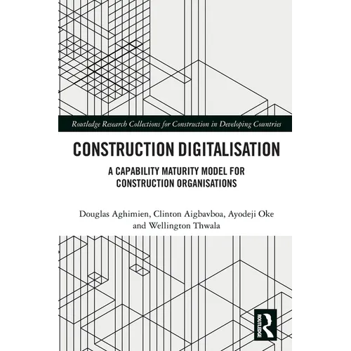 Construction Digitalisation: A Capability Maturity Model for Construction Organisations