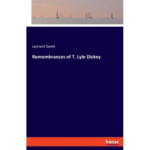 Remembrances of T. Lyle Dickey