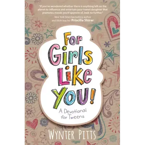 For Girls Like You: A Devotional for Tweens
