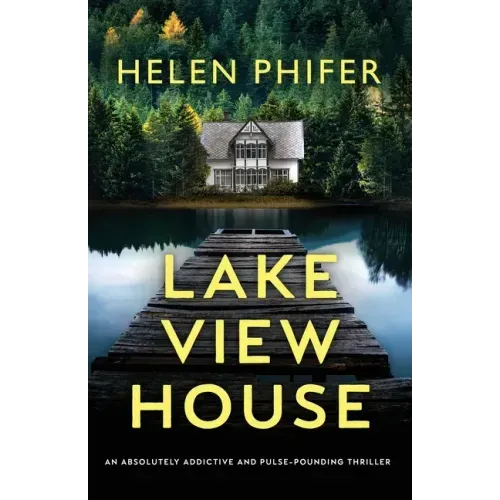Lakeview House: An absolutely addictive and pulse-pounding thriller