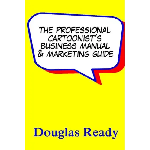 The Professional Cartoonist's Business Manual & Marketing Guide