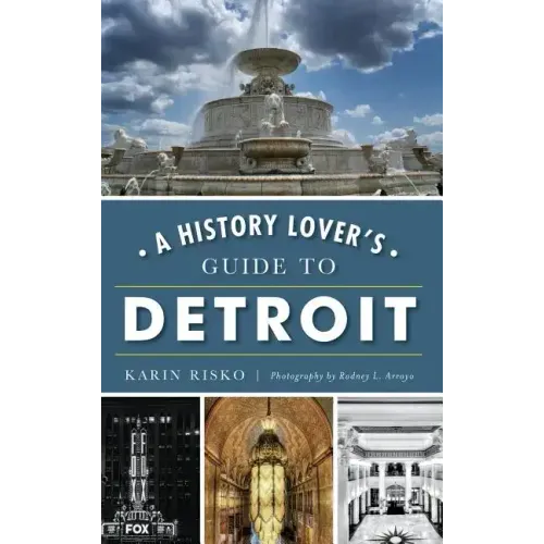 A History Lover's Guide to Detroit
