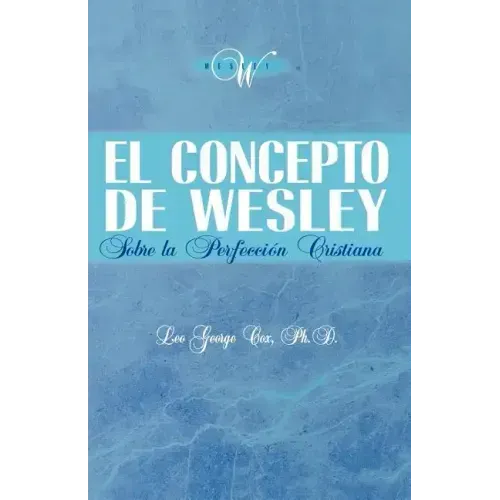 El Concepto de Wesley sobre la Perfección Cristiana