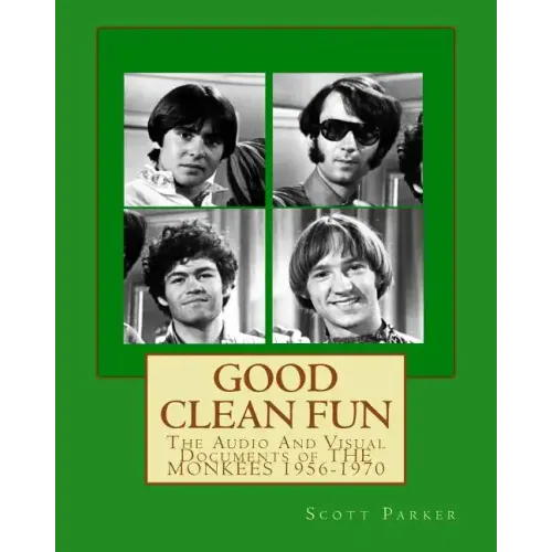 Good Clean Fun: The Audio And Visual Documents of THE MONKEES 1956-1970