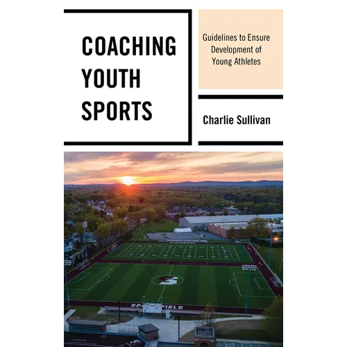 Coaching Youth Sports: Guidelines to Ensure Development of Young Athletes