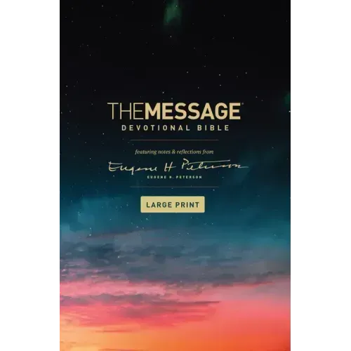 The Message Devotional Bible, Large Print (Hardcover): Featuring Notes and Reflections from Eugene H. Peterson