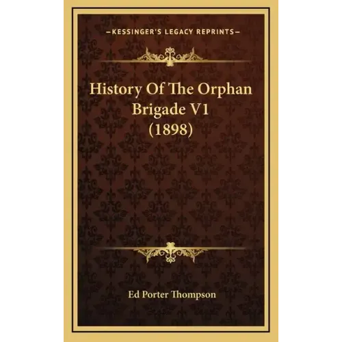 History Of The Orphan Brigade V1 (1898)