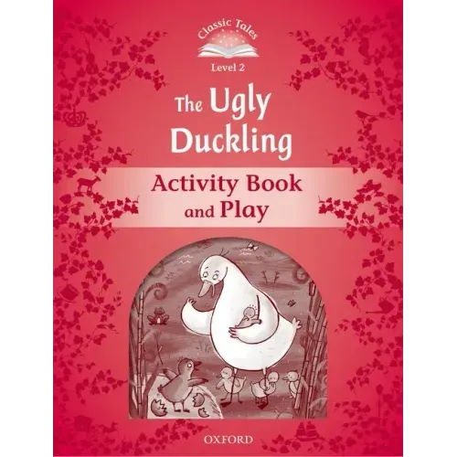 Classic Tales: Level 2: The Ugly Duckling Activity Book & Play