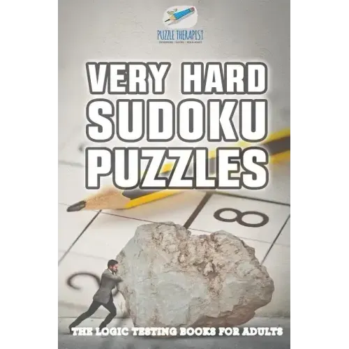 Very Hard Sudoku Puzzles The Logic Testing Books for Adults
