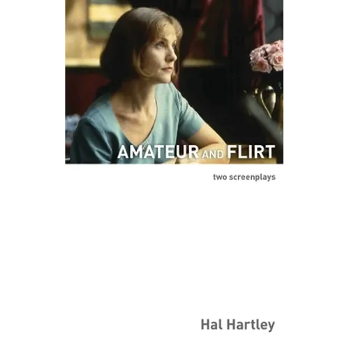 Amateur and Flirt: Two Screenplays