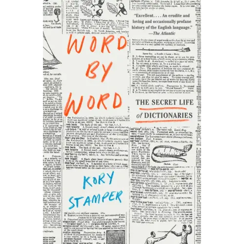 Word by Word: The Secret Life of Dictionaries