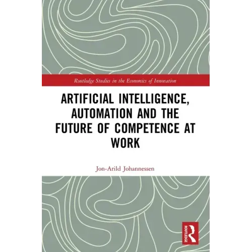 Artificial Intelligence, Automation and the Future of Competence at Work