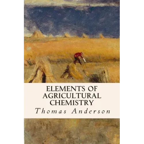 Elements of Agricultural Chemistry