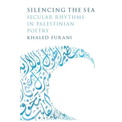 Silencing the Sea: Secular Rhythms in Palestinian Poetry
