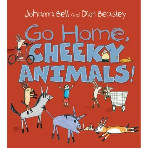 Go Home, Cheeky Animals!