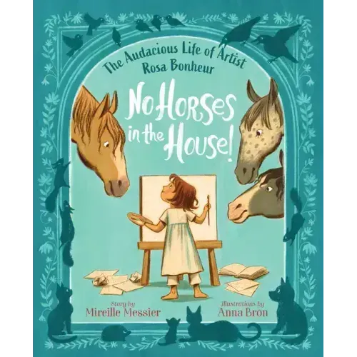 No Horses in the House!: The Audacious Life of Artist Rosa Bonheur