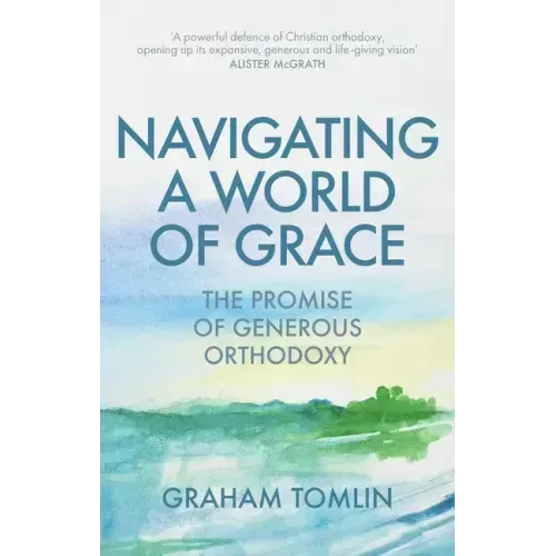 Navigating a World of Grace: The Promise of Generous Orthodoxy