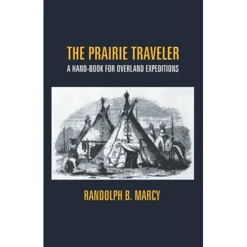 The Prairie Traveler: A Hand-Book For Overland Expeditions
