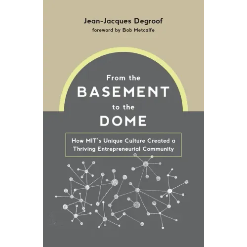From the Basement to the Dome: How Mits Unique Culture Created a Thriving Entrepreneurial Community