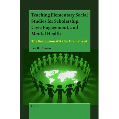 Teaching Elementary Social Studies for Scholarship, Civic Engagement, and Mental Health: The Revolution Will Be Dramatized