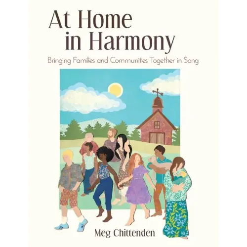 At Home in Harmony: Bringing Families and Communities Together in Song