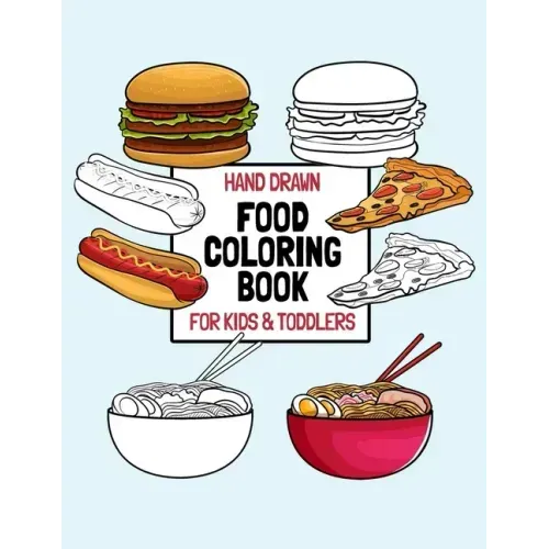 Hand Drawn Food Coloring Book For Kids & Toddlers: Large Print Coloring Pages For Children Ages 4-8