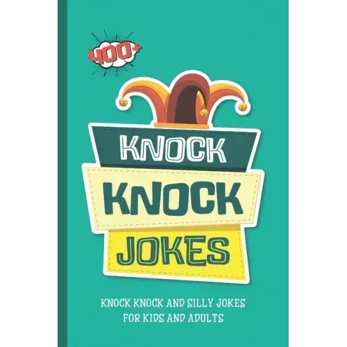 Knock Knock Jokes. 400+ Knock Knock and Silly Jokes For Kids And Adults.: Funniest Clean Kid-friendly Jokes.
