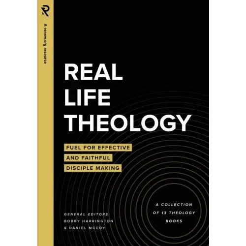 Real Life Theology: Fuel for Effective and Faithful Disciple Making