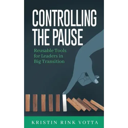 Controlling the Pause: Reusable Tools for Leaders in Big Transition