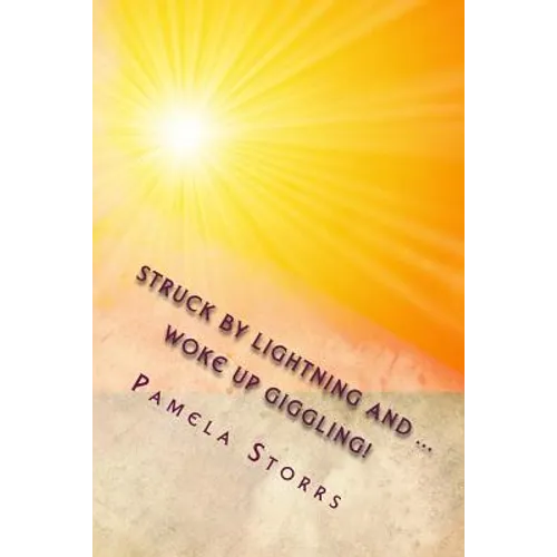 Struck by lightning ... Woke Up Giggling!
