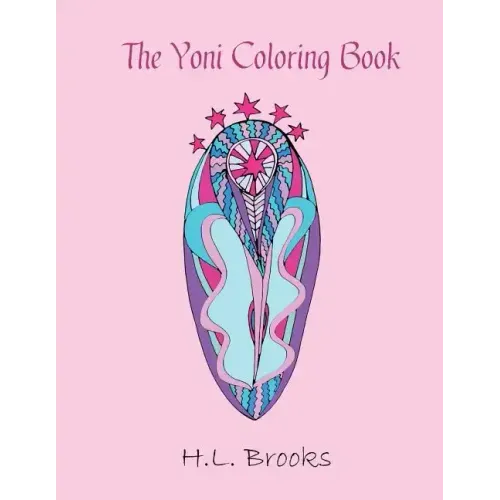 The Yoni Coloring Book: For Your Inner and Outer Goddess
